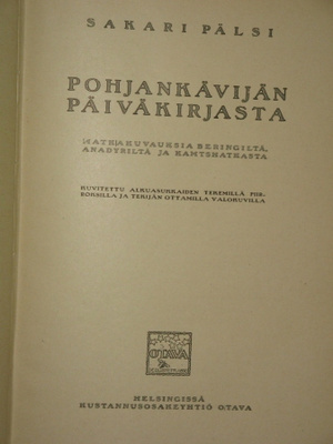 Sakari Pälsi : POHJANKÄVIJÄN PÄIVÄKIRJASTA  Matkakuvauksia