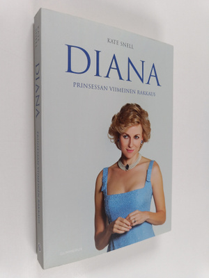 Kate Snell : Diana : prinsessan viimeinen rakkaus