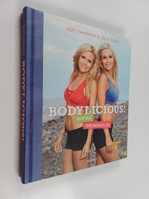 Sofi Fahrman ym. : Bodylicious! : näin saat unelmavartalon