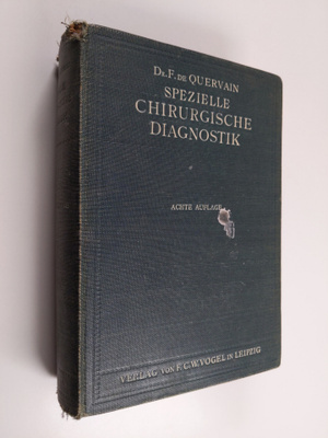 F. De Quervain : Spezielle chirurgische diagnostik : fur ...