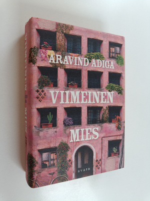Aravind Adiga : Viimeinen mies