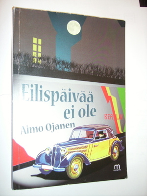 Aimo Ojanen: Eilispäivää ei ole (+Nimmari!) Sis.postikulut