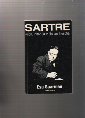 Saarinen: Sartre :pelon,inhon ja valinnan filosofia,nid,K3++