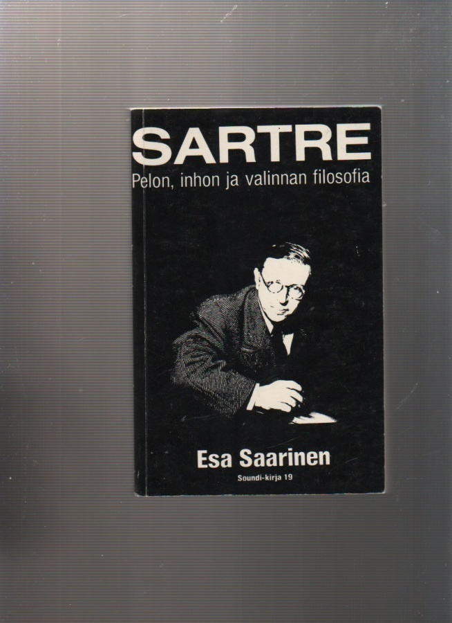 Saarinen: Sartre :pelon,inhon ja valinnan filosofia,nid,K3++