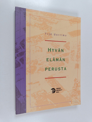 Yrjö Uurtimo : Hyvän elämän perusta : etiikan ja tiedon, ...