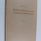O. Wihantola : Kilwoittele hywä uskon kilwoitus : muistoj... - pikkukuva 1