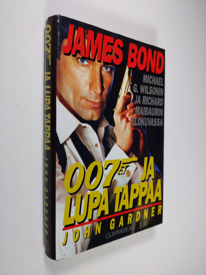 John Gardner : 007 ja lupa tappaa : Michael G Wilsonin ja...