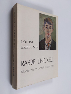 Louise Ekelund : Rabbe Enckell : modernism och lkassicism...