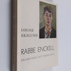 Louise Ekelund : Rabbe Enckell : modernism och lkassicism... - pikkukuva 1