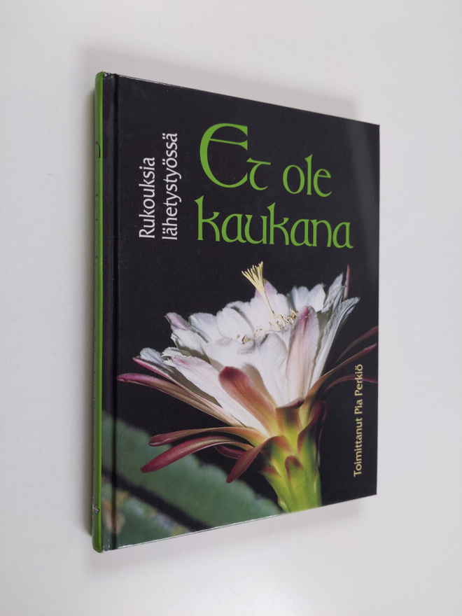 Pia (toim.) Perkiö : Et ole kaukana : rukouksia lähetysty...