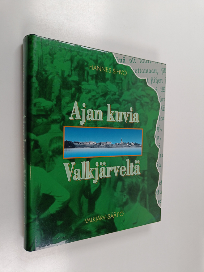 Hannes Sihvo : Ajan kuvia Valkjärveltä