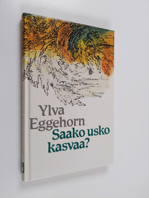 Ylva Eggehorn : Saako usko kasvaa?