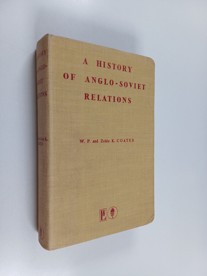 W. P. Coates : A history of Anglo-Soviet relations
