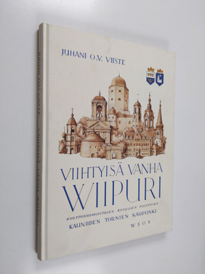 Juhani O. V. Viiste : Viihtyisä vanha Wiipuri : kulttuuri...