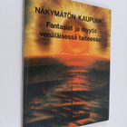 Nakymaton kaupunki : fantasiat ja myytit venalaisessa tai... - pikkukuva 1