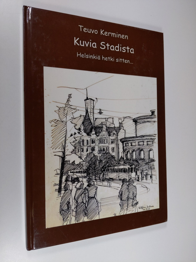 Teuvo Kerminen : Kuvia stadista : Helsinkiä hetki sitten....