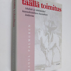 Raoul Palmgren : Täällä toimitus : lehdistö ja lehtimiehe... - pikkukuva 1