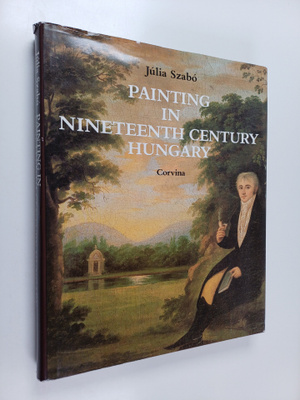 Julia Szabo : Painting in nineteenth century Hungary