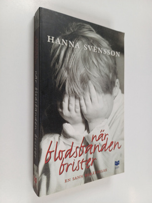 Hanna Svensson : När blodsbanden brister