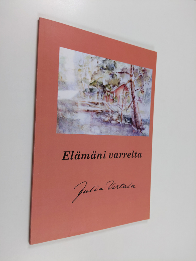 Julia Virtala : Elämäni varrelta (signeerattu, tekijän om...