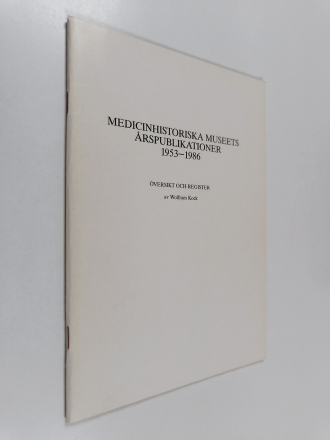 Wolfram Kock : Medicinhistoriska museets årspublikationer...