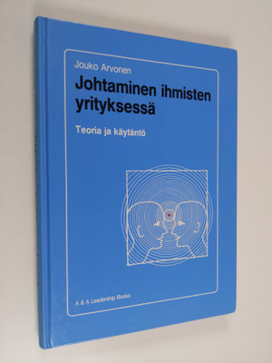 Jouko Arvonen : Johtaminen ihmisten yrityksessä : teoria ...