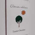 Tauno Orenius : Elämän rikkaus (signeerattu, tekijän omiste) - pikkukuva 1