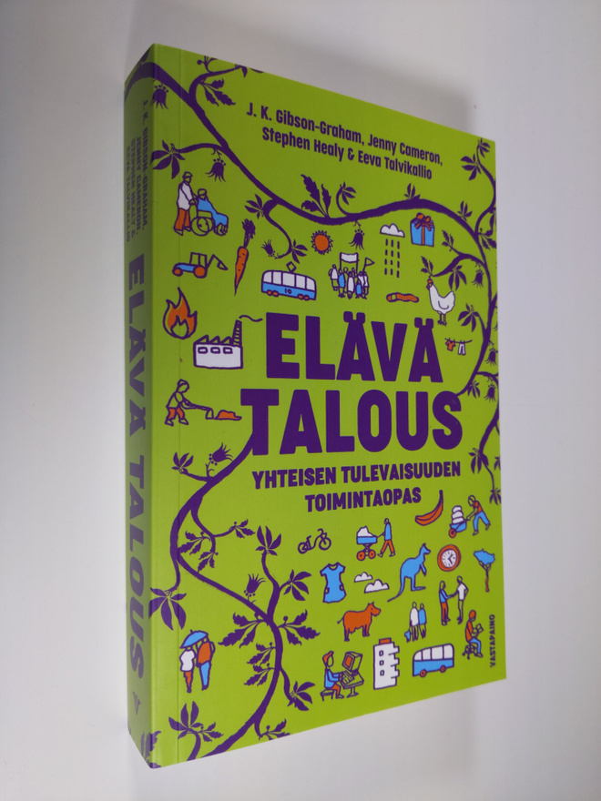 J. K. Gibson-Graham : Elävä talous : yhteisen tulevaisuud...