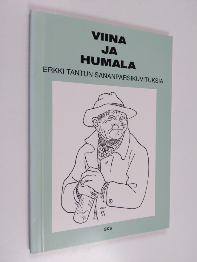 Erkki Tanttu : Viina ja humala : Erkki Tantun sananparsik...