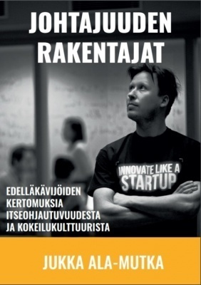 Jukka Ala-Mutka: Johtajuuden rakentajat