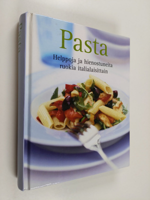 Pasta :  helppoja ja hienostuneita ruokia italialaisittain