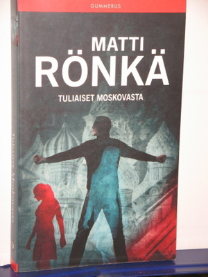 Matti Rönkä : Tuliaiset Moskovasta