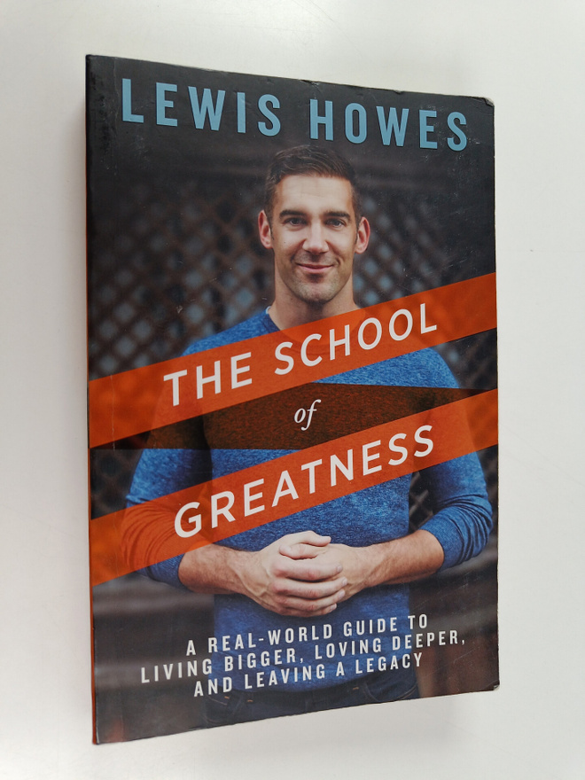 Lewis Howes : The School of Greatness - A Real-world Guid...