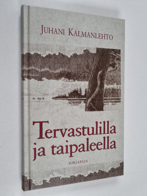 Juhani Kalmanlehto : Tervastulilla ja taipaleella (lukema...
