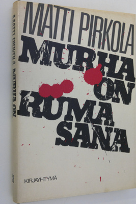 Matti Pirkola : Murha on ruma sana : jännitysromaani