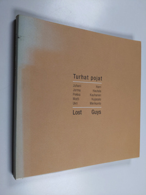 Vexi Salmi ym. : Turhat pojat = Lost guys : Juhani Harri,...