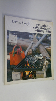 Irma Sarje : Grillataan, savustetaan, viihdytään