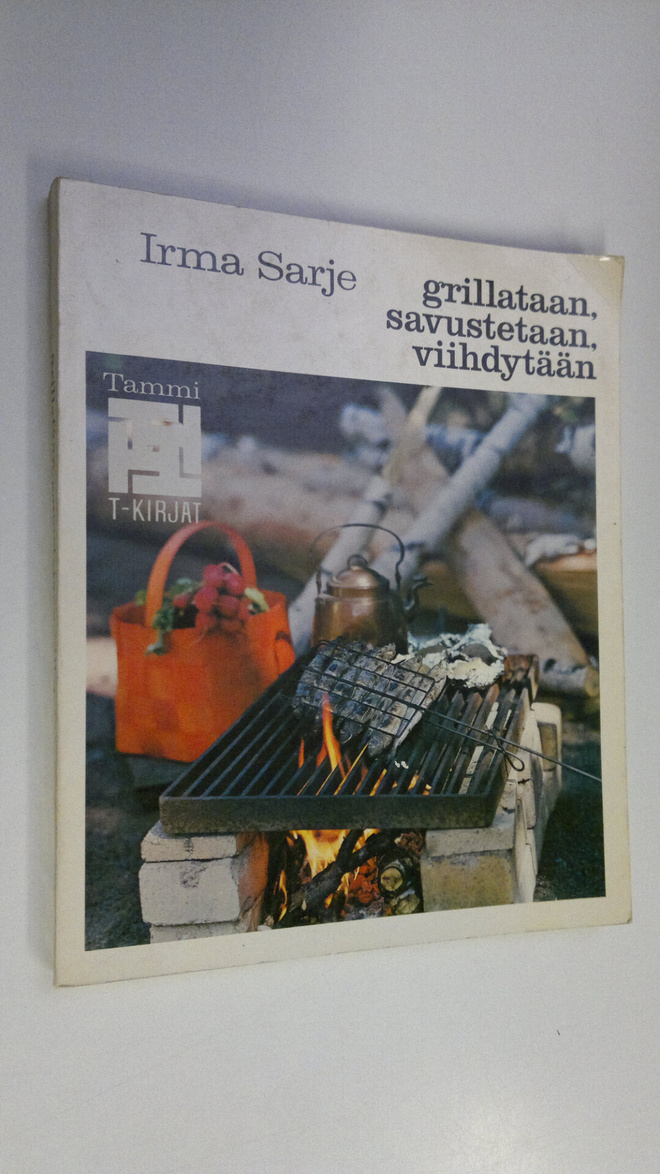 Irma Sarje : Grillataan, savustetaan, viihdytään