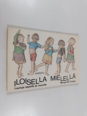 Margareta Voipio : Iloisella mielellä : Lauluja lapsille ...