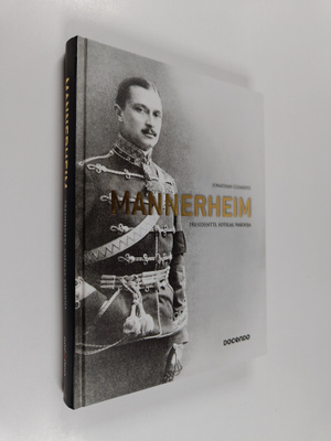 Jonathan Clements : Mannerheim : presidentti, sotilas, va...