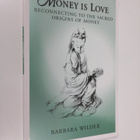Barbara Wilder : Money is Love: Reconnecting to the Sacre... - pikkukuva 1