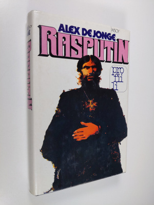Alex de Jonge : Rasputin ja hänen aikansa