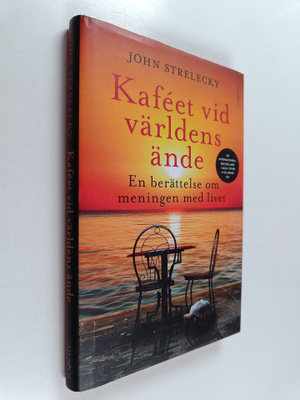 John Strelecky : Kafeet vid världens ände : en berättelse...