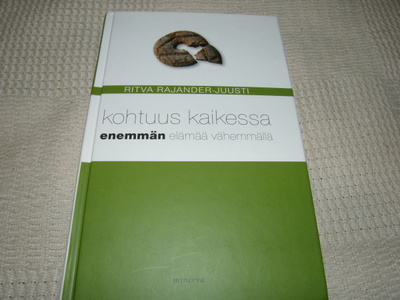 Rajander-Juusti Kohtuus kaikessa enemmän elämää vähemmällä