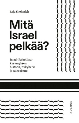 Mitä Israel pelkää? Raja Shehadeh