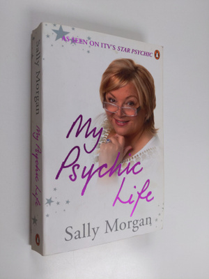Sally Morgan : My Psychic Life