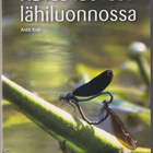 Antti Koli: Kuvaa luovasti lähiluonnossa - pikkukuva 1