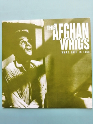 Afghan Whigs- What jail is like>[7"]