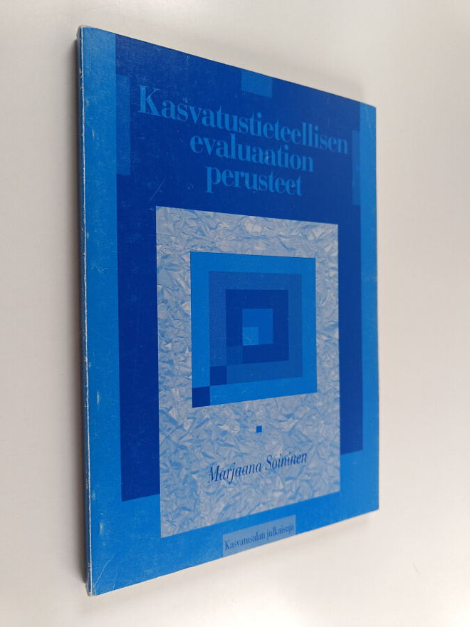 Marjaana Soininen : Kasvatustieteellisen evaluaation peru...