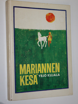 Yrjö Kujala : Mariannen kesä : Tarina pienestä tytöstä ja...